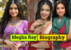Megha Ray Bio, Education, Family, Career | मेघा राय का जीवन परिचय