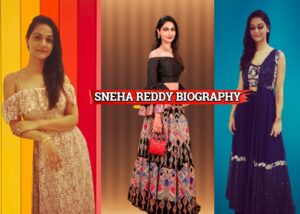 स्नेहा रेड्डी का जीवन परिचय | Biography of Sneha Reddy In Hindi