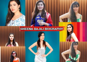 शीना बज का जीवन परिचय | Biography of Sheena Bajaj In Hindi