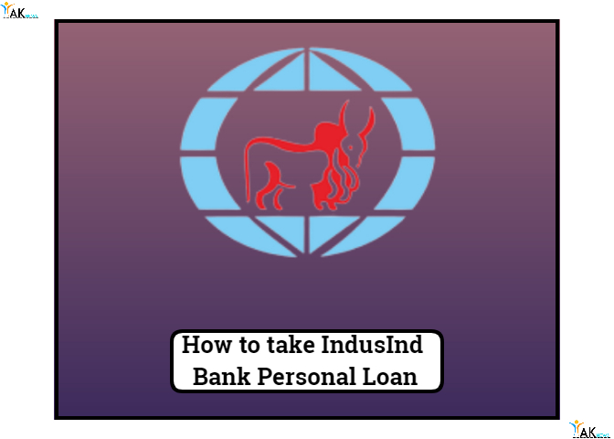 How to take IndusInd Bank Personal Loan | कम ब्याज में इंडसइंड बैंक से लोन ले