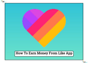 How To Earn Money From Like App | Like App में विडिओ पोस्ट करके पैसे कमाए
