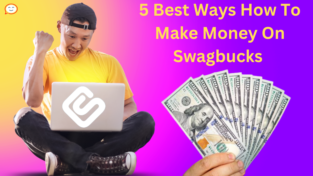 5 Best Ways How To Make Money On Swagbucks