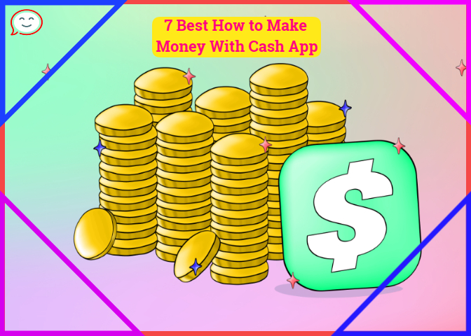 7 Best How to Make Money With Cash App