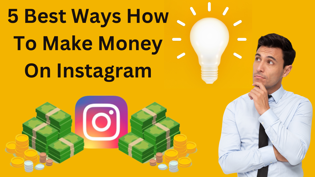 5 Best Ways How To Make Money On Instagram