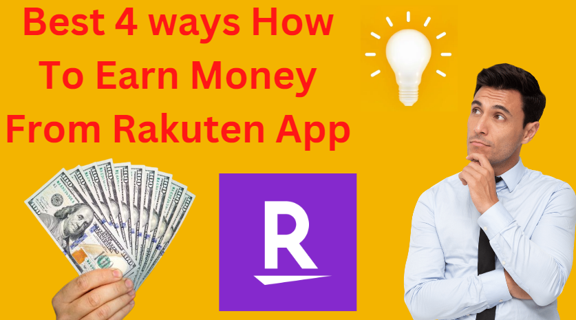 Best 4 ways How To Earn Money From Rakuten App