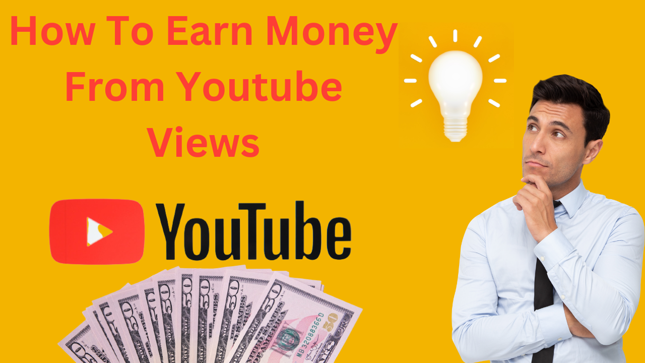 How To Earn Money From Youtube Views