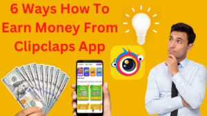 6 Ways How To Earn Money From Clipclaps App