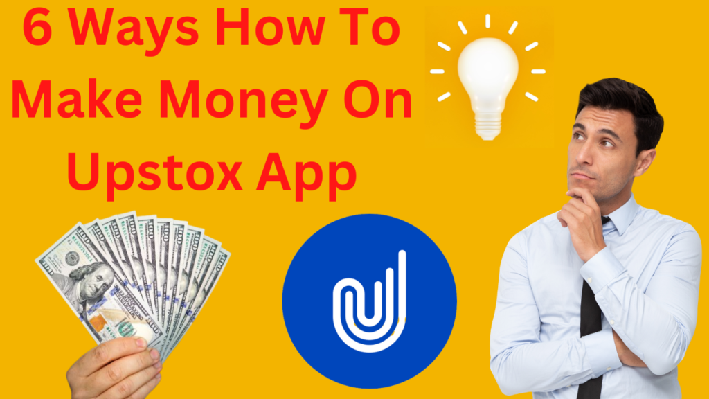 6 Ways How To Make Money On Upstox App