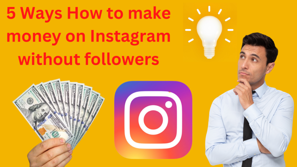 5 Ways How to make money on Instagram without followers