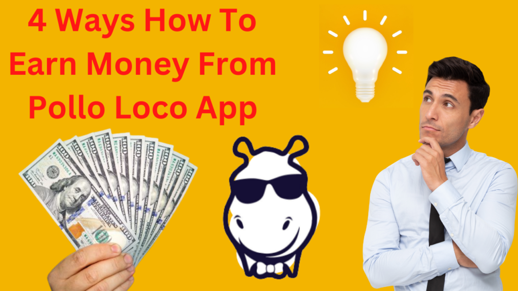 4 Ways How To Earn Money From Pollo Loco App