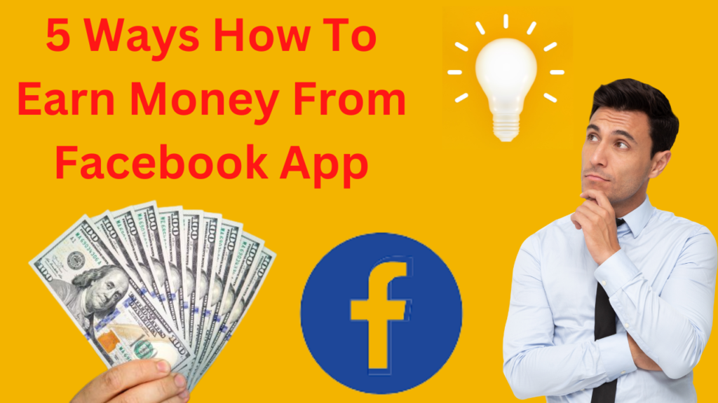 5 Ways How To Earn Money From Facebook App