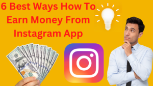 6 Best Ways How To Earn Money From Instagram App