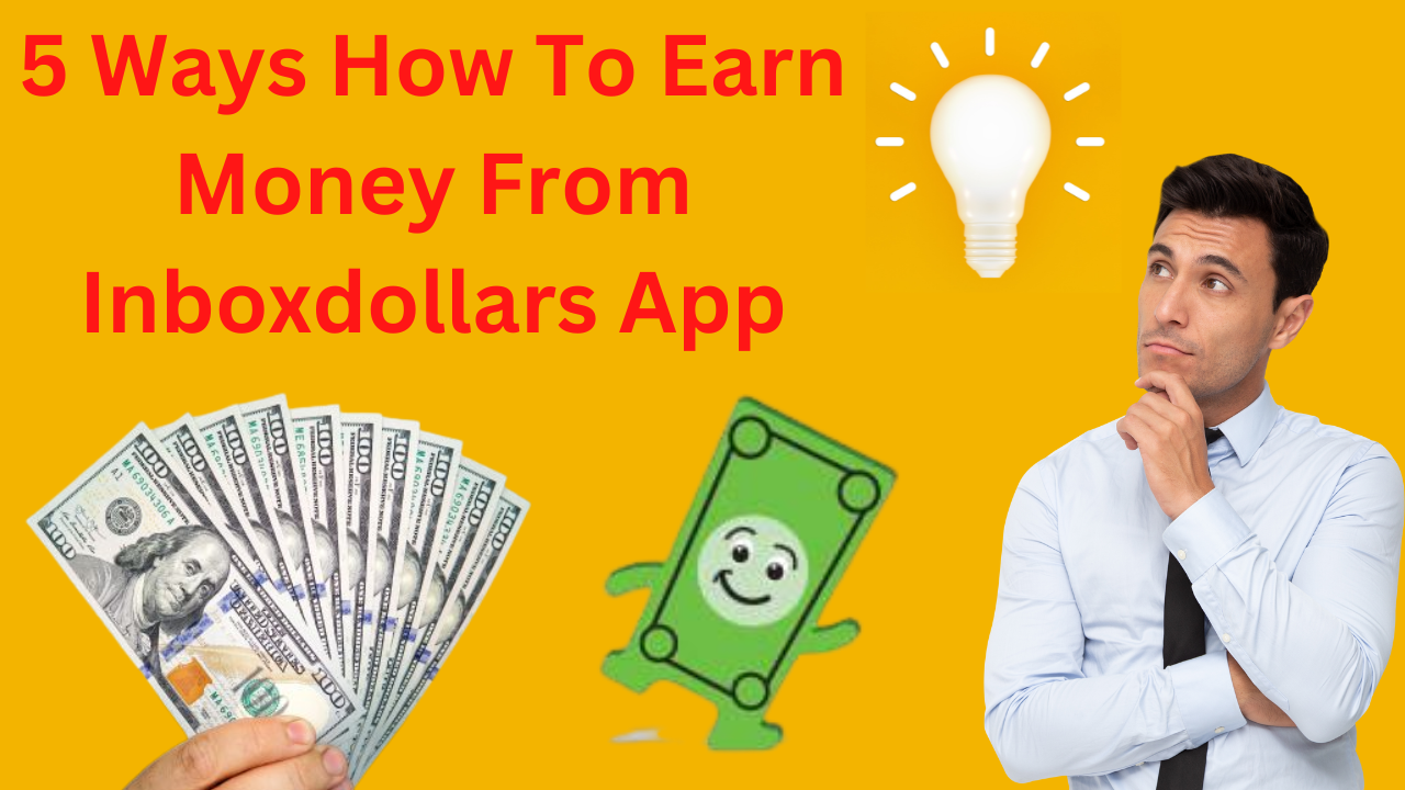 5 Ways How To Earn Money From Inboxdollars App