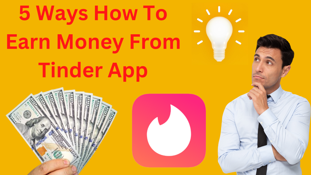 5 Ways How To Earn Money From Tinder App