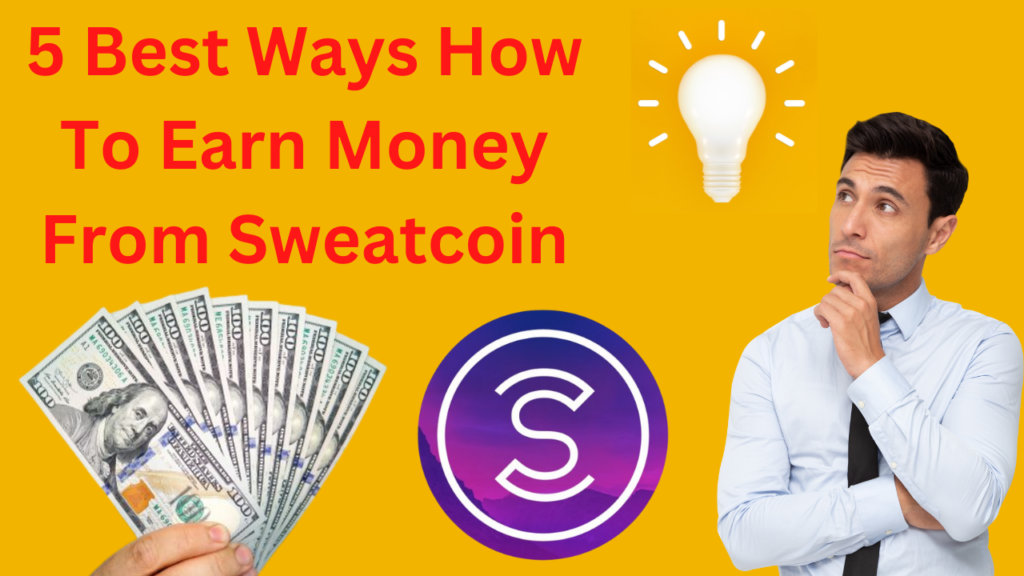 5 Best Ways How To Earn Money From Sweatcoin