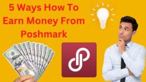 5 Ways How To Earn Money From Poshmark
