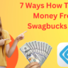 7 Ways How To Earn Money From Swagbucks App